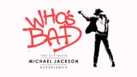 Who’s Bad – The Ultimate Michael Jackson Experience